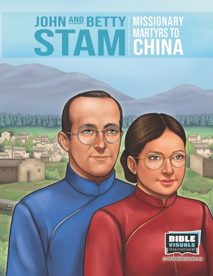 John and Betty Stam: Missionary Martyrs to China 1641041102 Book Cover