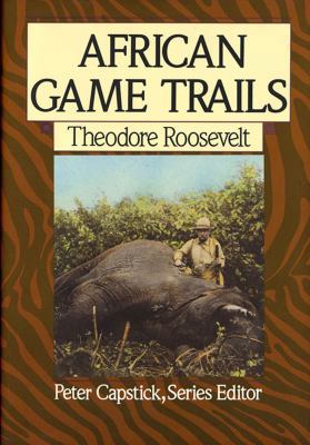 African Game Trails: An Account of the African ... 0312021518 Book Cover