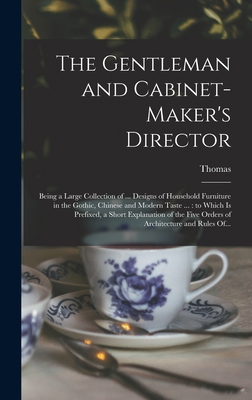 The Gentleman and Cabinet-maker's Director: Bei... 1015495990 Book Cover