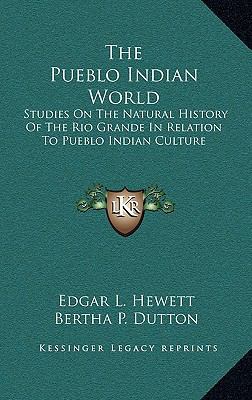 The Pueblo Indian World: Studies On The Natural... 1164484133 Book Cover