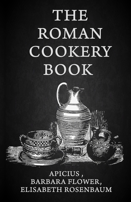 The Roman Cookery Book: A Critical Translation ... 1639231110 Book Cover