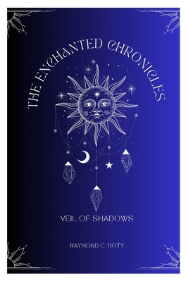 The Enchanted Chronicles: Veil of Shadows by Ra... B0C7J5HBT9 Book Cover