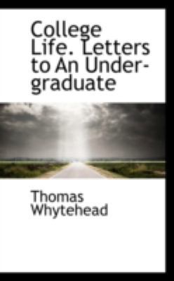 College Life. Letters to an Under-Graduate 0559278942 Book Cover
