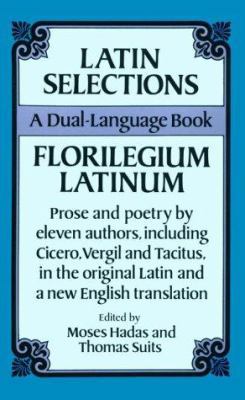 Latin Selections / Florilegium Latinum: A Dual-... 0486270599 Book Cover