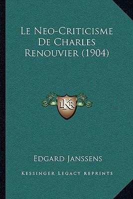 Le Neo-Criticisme De Charles Renouvier (1904) [French] 116810677X Book Cover