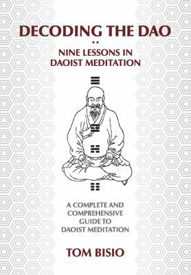 Decoding the DAO: Nine Lessons in Daoist Medita... 1478703946 Book Cover