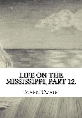 Life on the Mississippi, Part 12. 1725608995 Book Cover