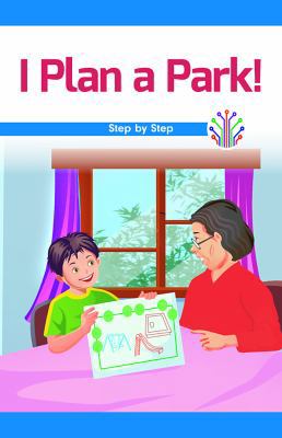 I Plan a Park!: Step by Step 1538367335 Book Cover