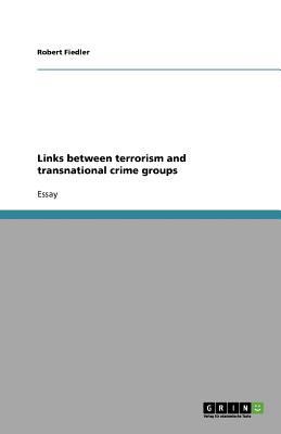 Links between terrorism and transnational crime... 3640784928 Book Cover