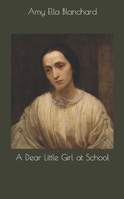 A Dear Little Girl at School 1696799597 Book Cover