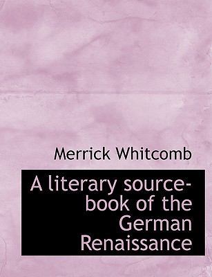 A Literary Source-Book of the German Renaissance 1113804777 Book Cover