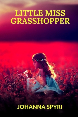 Little Miss Grasshopper 1708417982 Book Cover