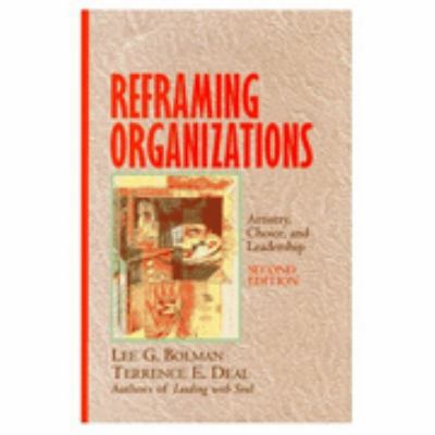 Reframing Organizations: Artistry, Choice, and ... 0787908223 Book Cover