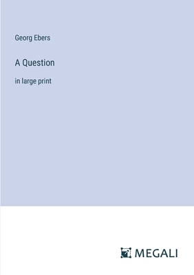 A Question: in large print 3387043465 Book Cover