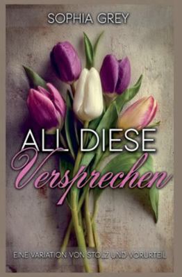 All diese Versprechen: Eine Variation von Stolz... [German] B0G4T41SPP Book Cover