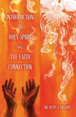 Introduction To Holy Spirit: The Faith Connection 1979067686 Book Cover