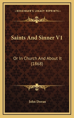 Saints and Sinner V1: Or in Church and about It... 1165035618 Book Cover