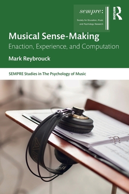 Musical Sense-Making: Enaction, Experience, and... 0367638894 Book Cover