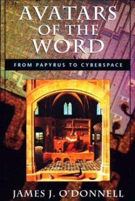 Avatars of the Word: From Papyrus to Cyberspace 0674055454 Book Cover