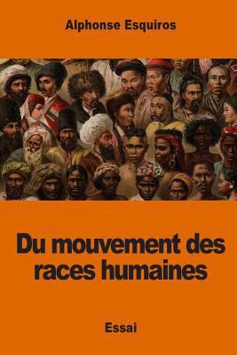 Du mouvement des races humaines [French] 1542775248 Book Cover