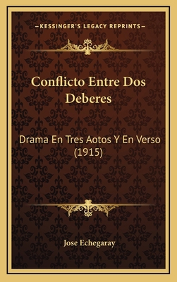 Conflicto Entre Dos Deberes: Drama En Tres Aoto... [Spanish] 1169093337 Book Cover