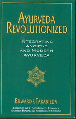 Ayurveda Revolutionized: Integrating Ancient an... 0914955381 Book Cover