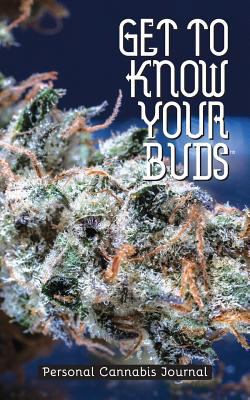 Get to Know Your Buds: Personal Cannabis Journa... 0998099937 Book Cover