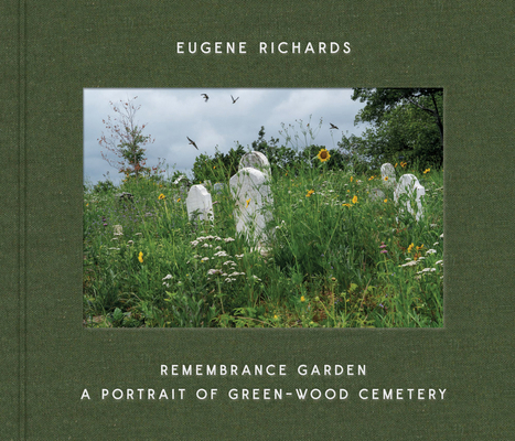 Eugene Richards: Remembrance Garden: A Portrait... 1636811132 Book Cover