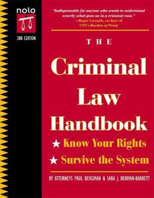 The Criminal Law Handbook : Know Your Rights, S... 0873375513 Book Cover