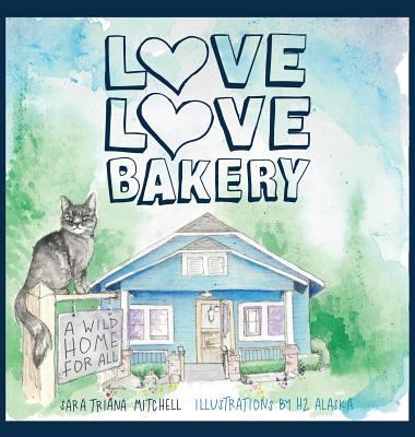 Love Love Bakery: A Wild Home for All 1632961970 Book Cover