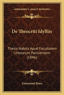 De Theocriti Idylliis: Thesis Habita Apud Facul... [Latin] 1167458702 Book Cover