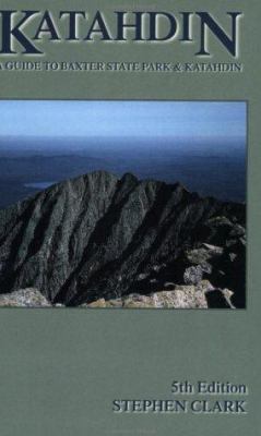 Katahdin: A Guide to Baxter State Park & Katahdin 0974167762 Book Cover