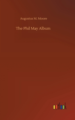 The Phil May Album 3752439882 Book Cover