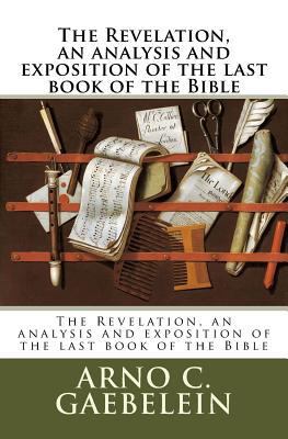 The Revelation, an analysis and exposition of t... 1720730997 Book Cover