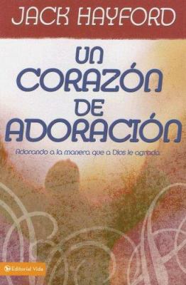 Un Corazon de Adoracion: Adorando a la Manera Q... [Spanish] 0829748555 Book Cover