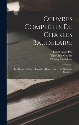 Oeuvres Complètes De Charles Baudelaire: Les Fl... [French] 1017500479 Book Cover