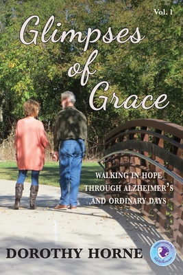 Glimpses of Grace: Walking in Hope Through Alzh... 1503149781 Book Cover