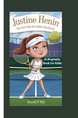 Justine Henin: The Girl with the Golden Backhan...            Book Cover