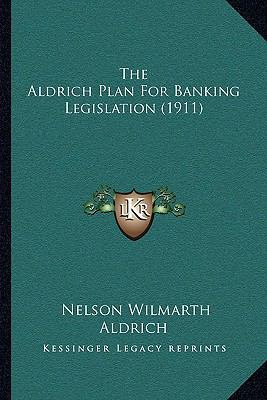 The Aldrich Plan For Banking Legislation (1911) 1166918955 Book Cover