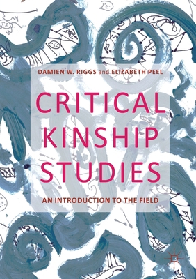 Critical Kinship Studies: An Introduction to th... 1349700517 Book Cover