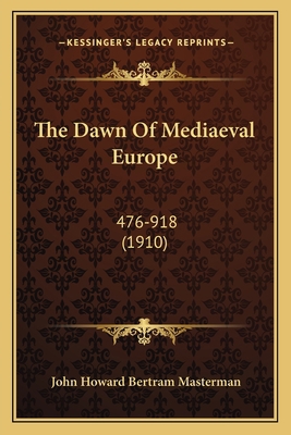 The Dawn Of Mediaeval Europe: 476-918 (1910) 1167212827 Book Cover