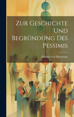 Zur Geschichte Und Begründung Des Pessimis [German] 1021055557 Book Cover