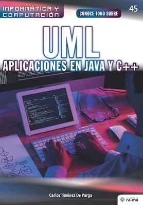 Conoce todo sobre UML. Aplicaciones en Java y C++ [Spanish] 1681657538 Book Cover
