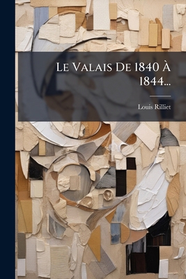 Le Valais De 1840 À 1844... [French] 1273856112 Book Cover