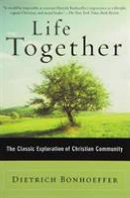 Life Together: The Classic Exploration of Chris... 0060608528 Book Cover