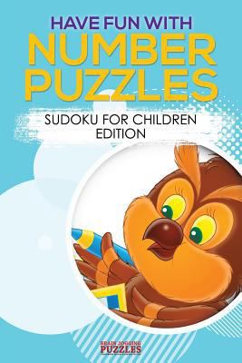 Have Fun with Number Puzzles! Sudoku for Childr... 1683779924 Book Cover