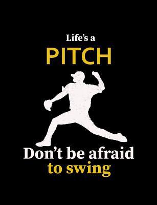 Life's A Pitch Don't Be Afraid To Swing: Colleg... 1072603268 Book Cover