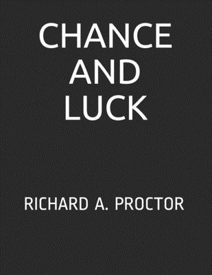Chance and Luck: Richard A. Proctor 1677953853 Book Cover