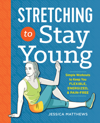 Stretching to Stay Young: Simple Workouts to Ke... 1623158060 Book Cover