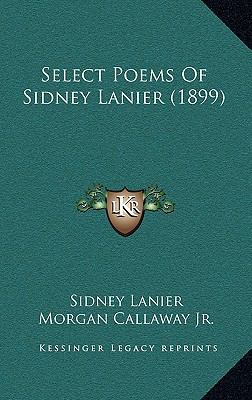 Select Poems Of Sidney Lanier (1899) 1164857258 Book Cover